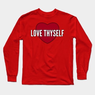 Love thyself Long Sleeve T-Shirt